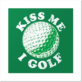 Kiss Me I Golf Posters and Art